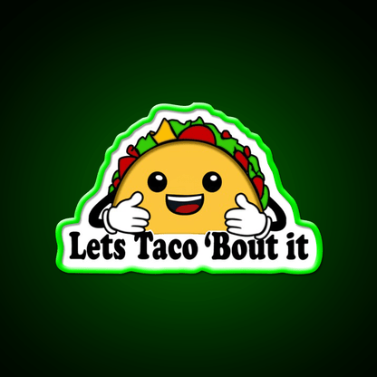 Lets Taco Bout It Taco Led Neon Sign Food Neon Sign For Food Lovers Rgb Color - Shineneon