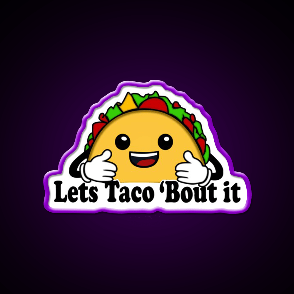 Lets Taco Bout It Taco Led Neon Sign Food Neon Sign For Food Lovers Rgb Color - Shineneon