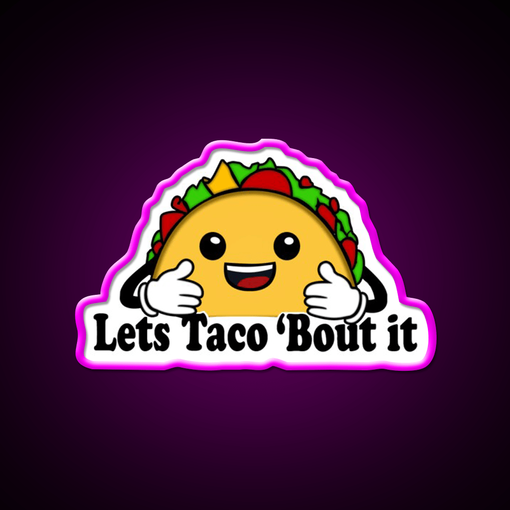 Lets Taco Bout It Taco Led Neon Sign Food Neon Sign For Food Lovers Rgb Color - Shineneon
