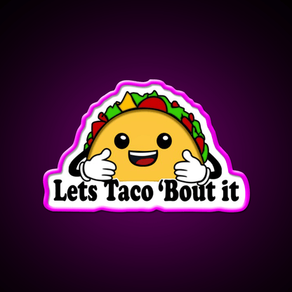 Lets Taco Bout It Taco Led Neon Sign Food Neon Sign For Food Lovers Rgb Color - Shineneon