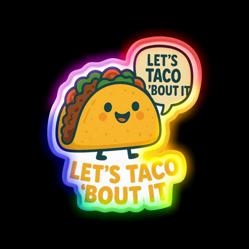 Lets Taco Bout It Taco Led Neon Sign Food Neon Sign For Man Cave Rgb Color