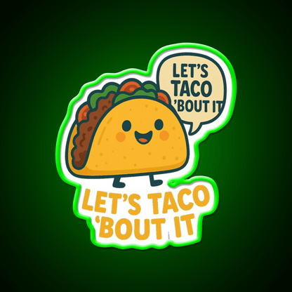 Lets Taco Bout It Taco Led Neon Sign Food Neon Sign For Man Cave Rgb Color - Shineneon
