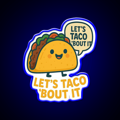 Lets Taco Bout It Taco Led Neon Sign Food Neon Sign For Man Cave Rgb Color - Shineneon