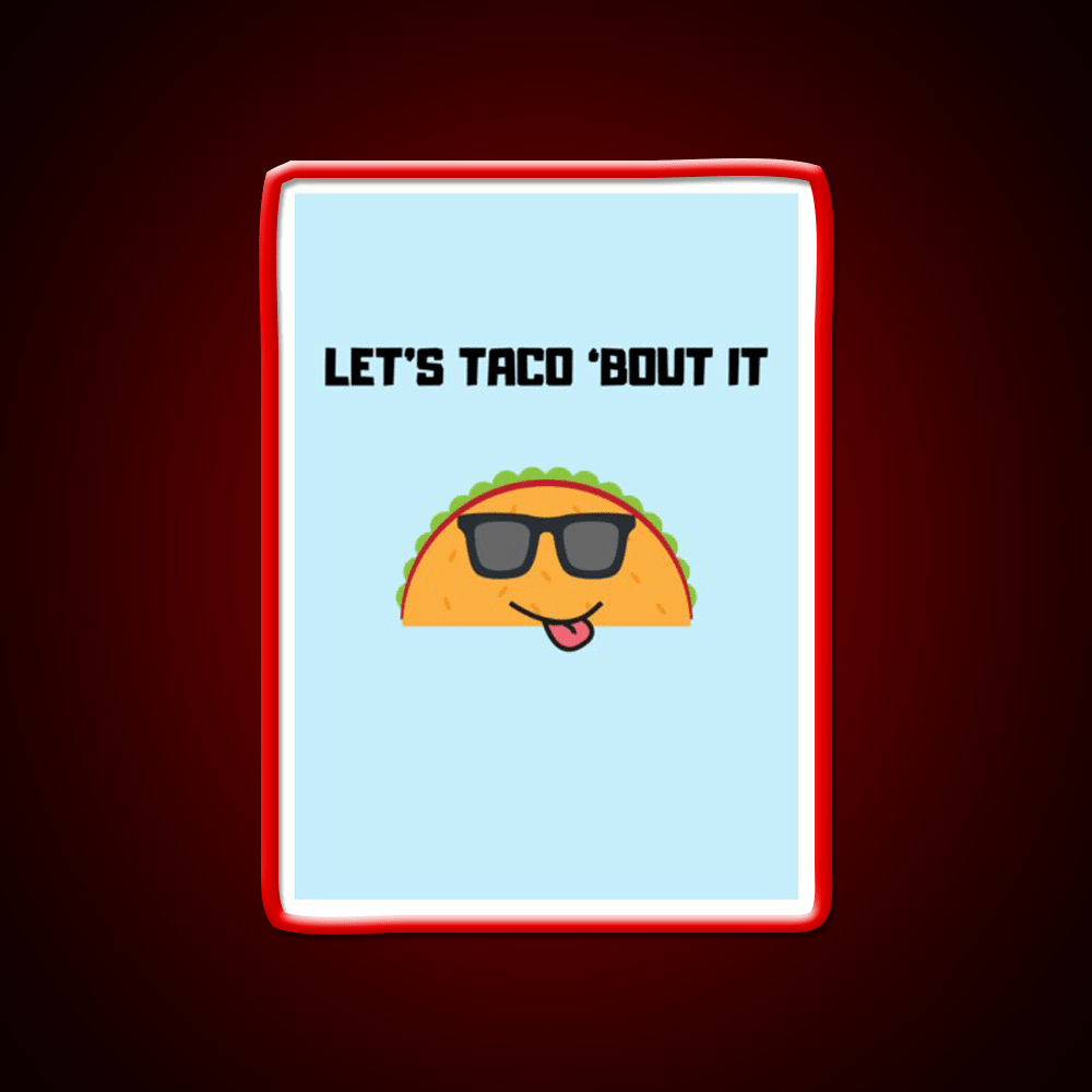 Lets Taco Bout It Taco Led Neon Sign Food Neon Sign Gift Rgb Color - Shineneon