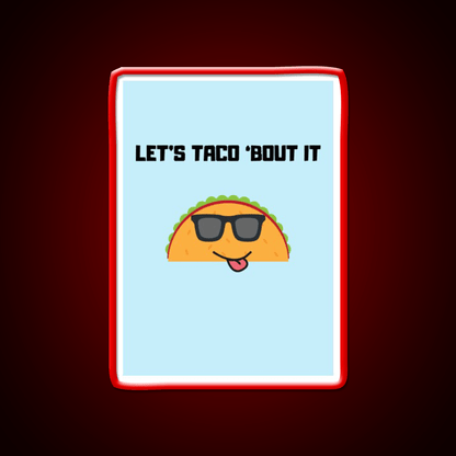 Lets Taco Bout It Taco Led Neon Sign Food Neon Sign Gift Rgb Color - Shineneon