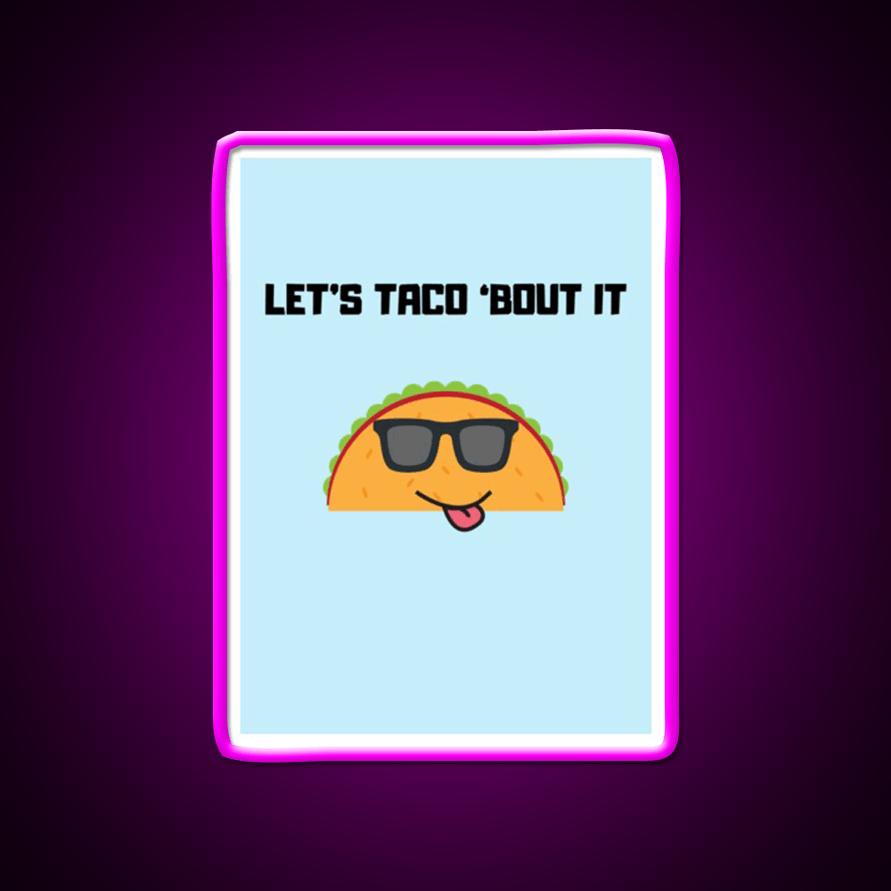 Lets Taco Bout It Taco Led Neon Sign Food Neon Sign Gift Rgb Color - Shineneon