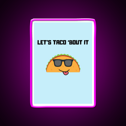 Lets Taco Bout It Taco Led Neon Sign Food Neon Sign Gift Rgb Color - Shineneon