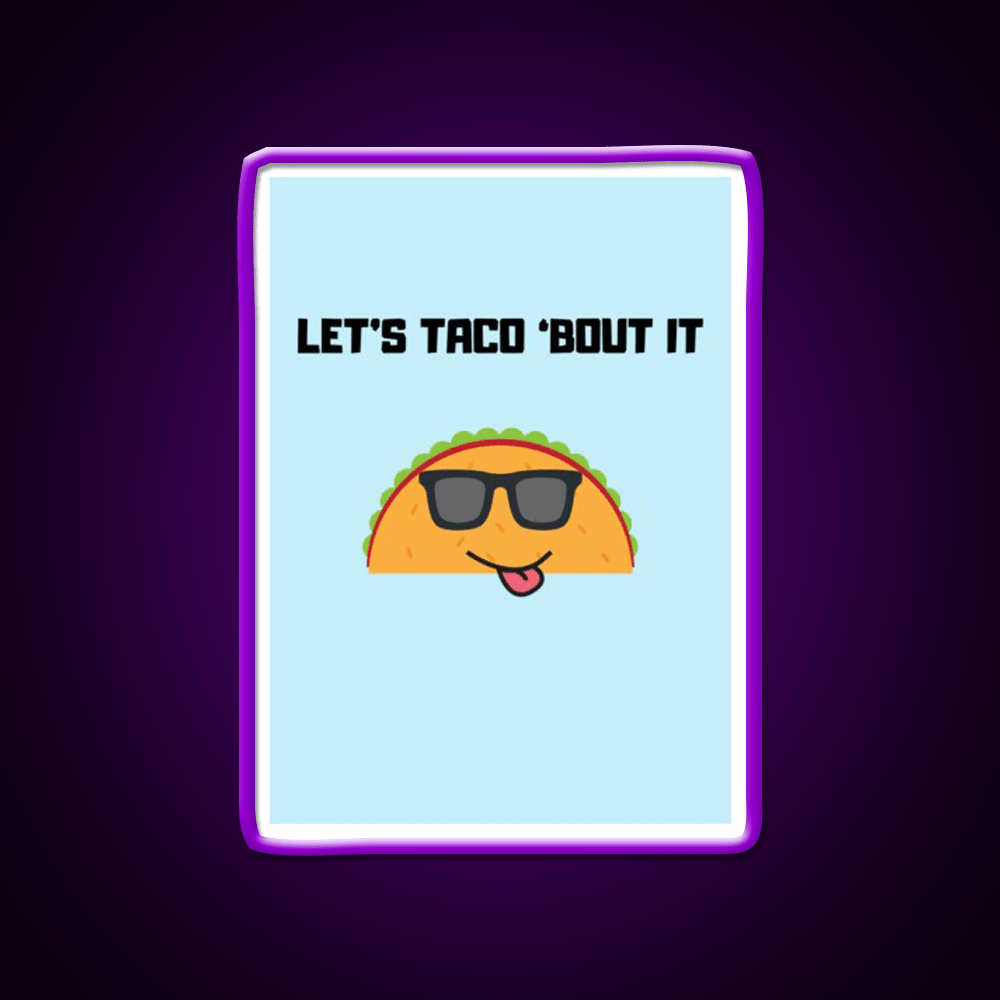 Lets Taco Bout It Taco Led Neon Sign Food Neon Sign Gift Rgb Color - Shineneon