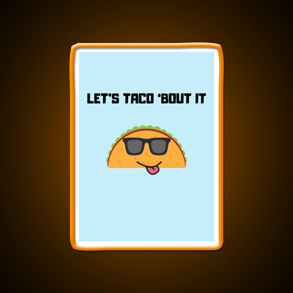 Lets Taco Bout It Taco Led Neon Sign Food Neon Sign Gift Rgb Color - Shineneon