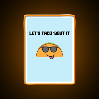 Lets Taco Bout It Taco Led Neon Sign Food Neon Sign Gift Rgb Color - Shineneon
