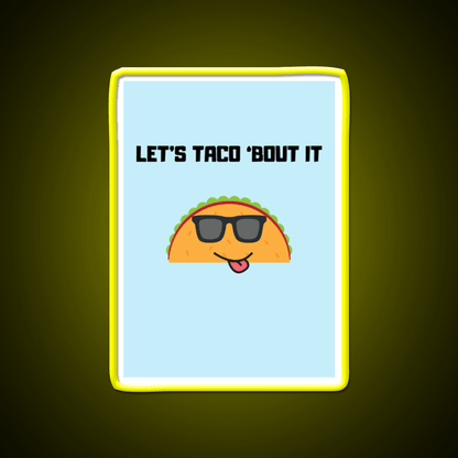 Lets Taco Bout It Taco Led Neon Sign Food Neon Sign Gift Rgb Color - Shineneon