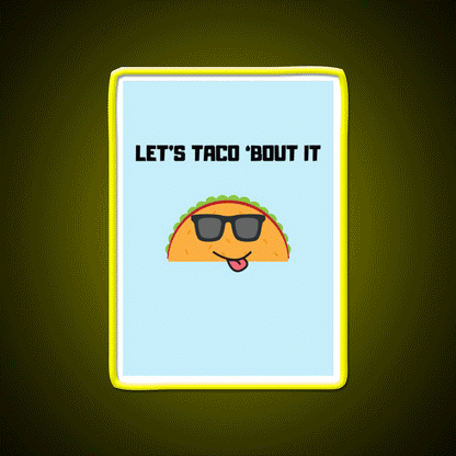 Lets Taco Bout It Taco Led Neon Sign Food Neon Sign Gift Rgb Color - Custom LED neon sign front view
