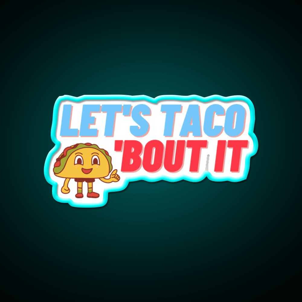 Lets Taco Bout It Taco Led Neon Sign Food Neon Sign Kitchen Sign Rgb Color - Shineneon