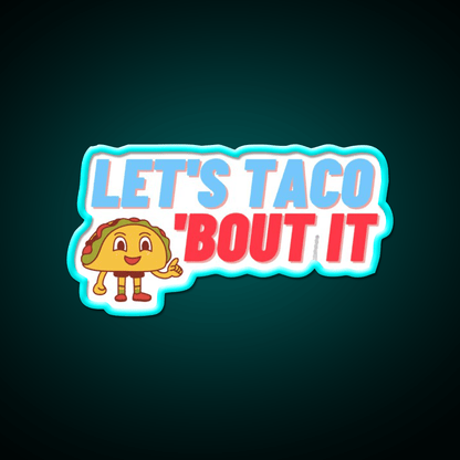 Lets Taco Bout It Taco Led Neon Sign Food Neon Sign Kitchen Sign Rgb Color - Shineneon