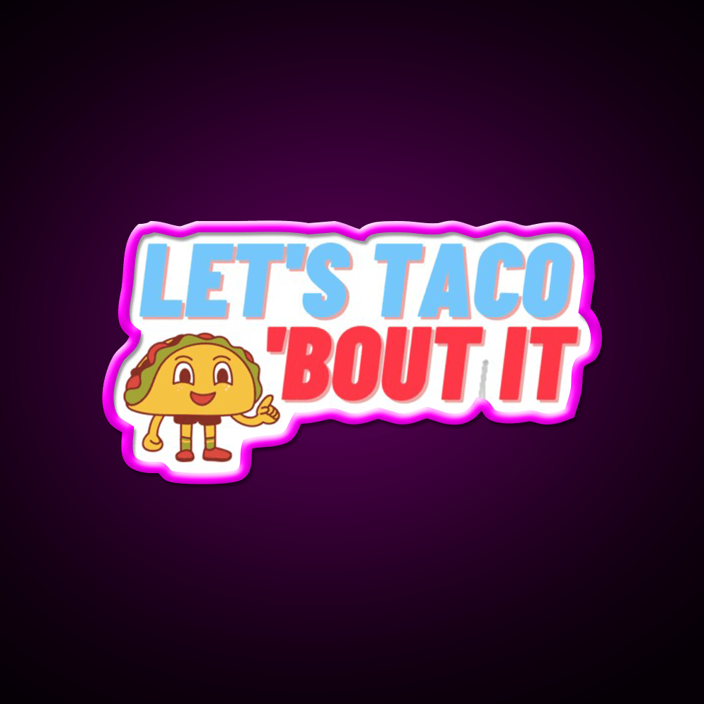 Lets Taco Bout It Taco Led Neon Sign Food Neon Sign Kitchen Sign Rgb Color - Shineneon