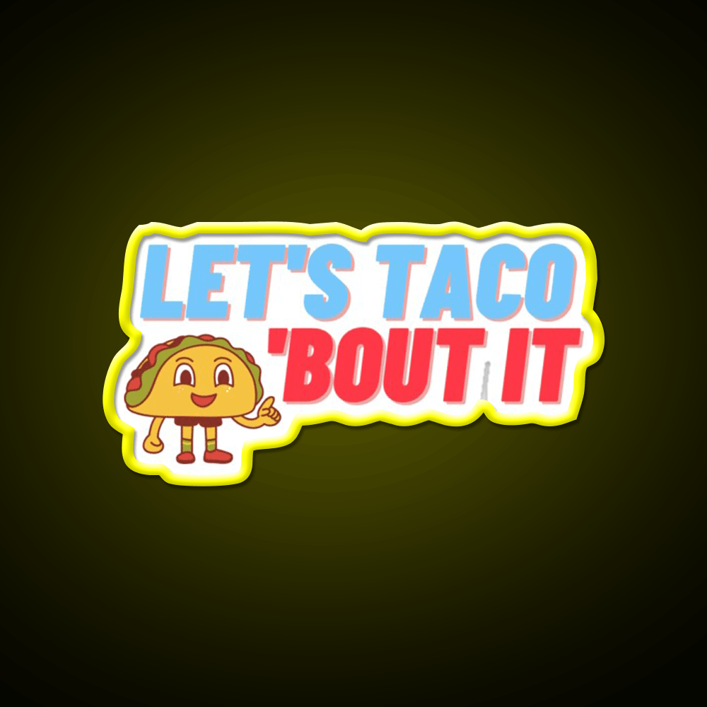 Lets Taco Bout It Taco Led Neon Sign Food Neon Sign Kitchen Sign Rgb Color - Shineneon