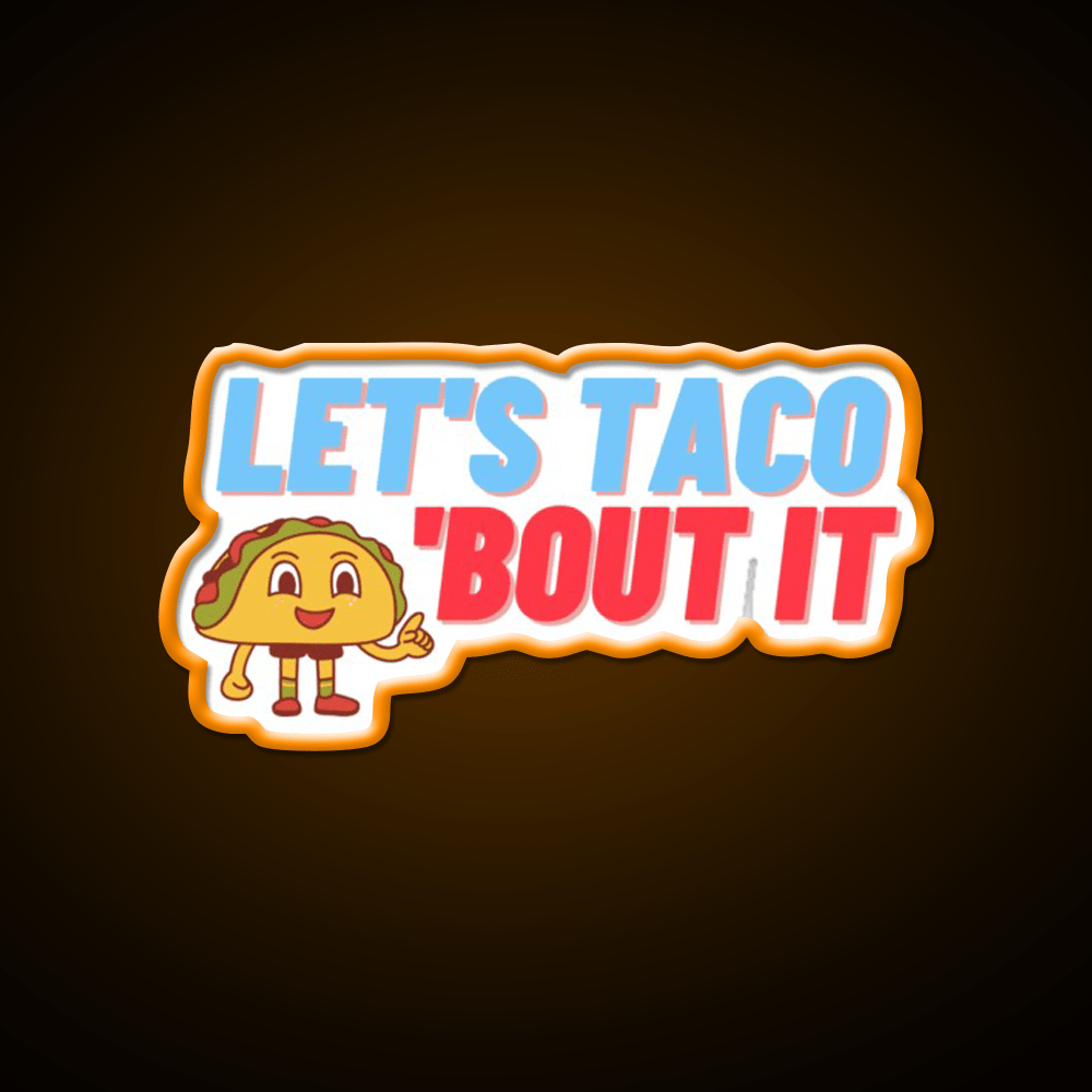 Lets Taco Bout It Taco Led Neon Sign Food Neon Sign Kitchen Sign Rgb Color - Shineneon
