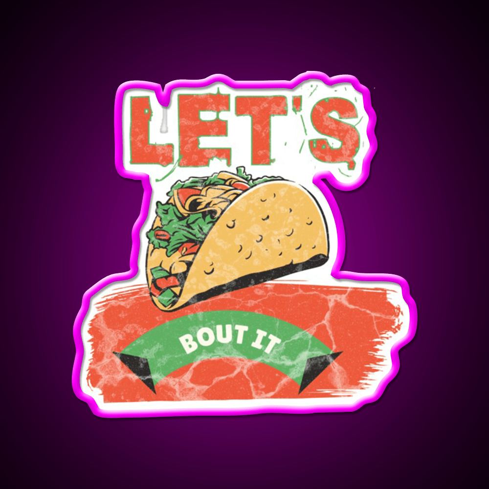 Lets Taco Bout It Taco Led Neon Sign Food Neon Sign Neon Taco Light Rgb Color - Shineneon