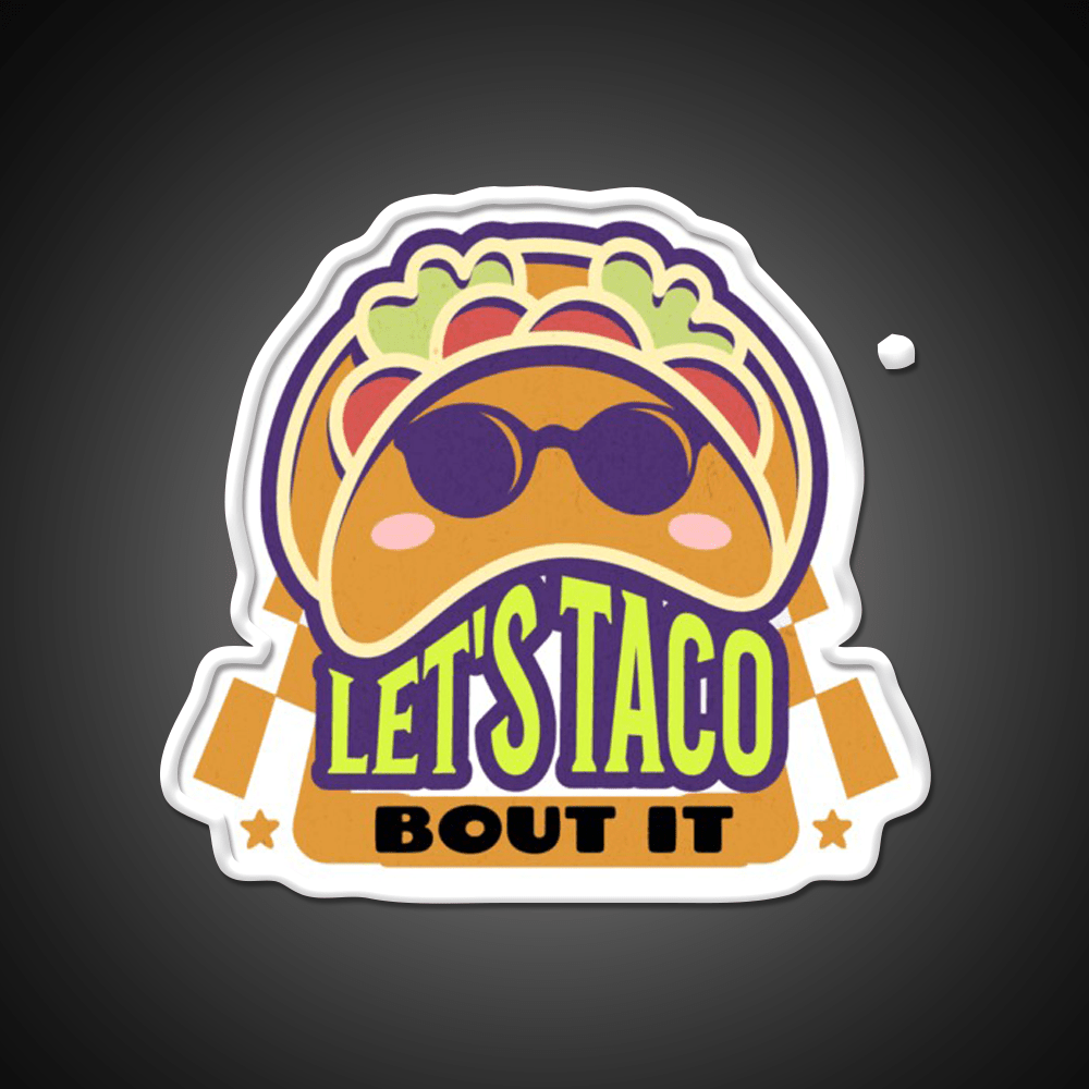 Lets Taco Bout It Taco Led Neon Sign Food Neon Sign Taco Business Rgb Color - Shineneon