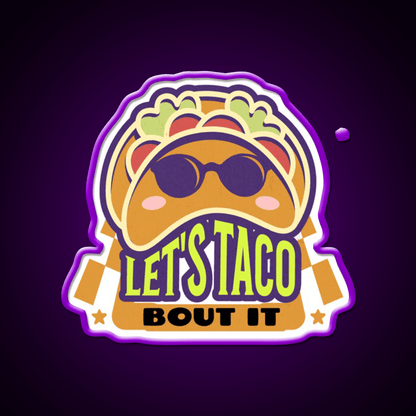 Lets Taco Bout It Taco Led Neon Sign Food Neon Sign Taco Business Rgb Color - Shineneon