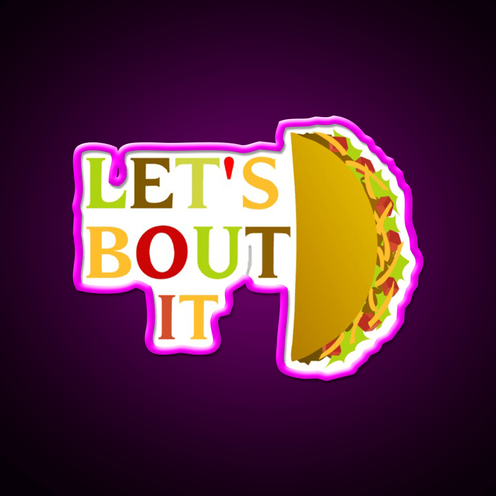 Lets Taco Bout It Taco Led Neon Sign Food Neon Sign Wall Decor Rgb Color - Shineneon
