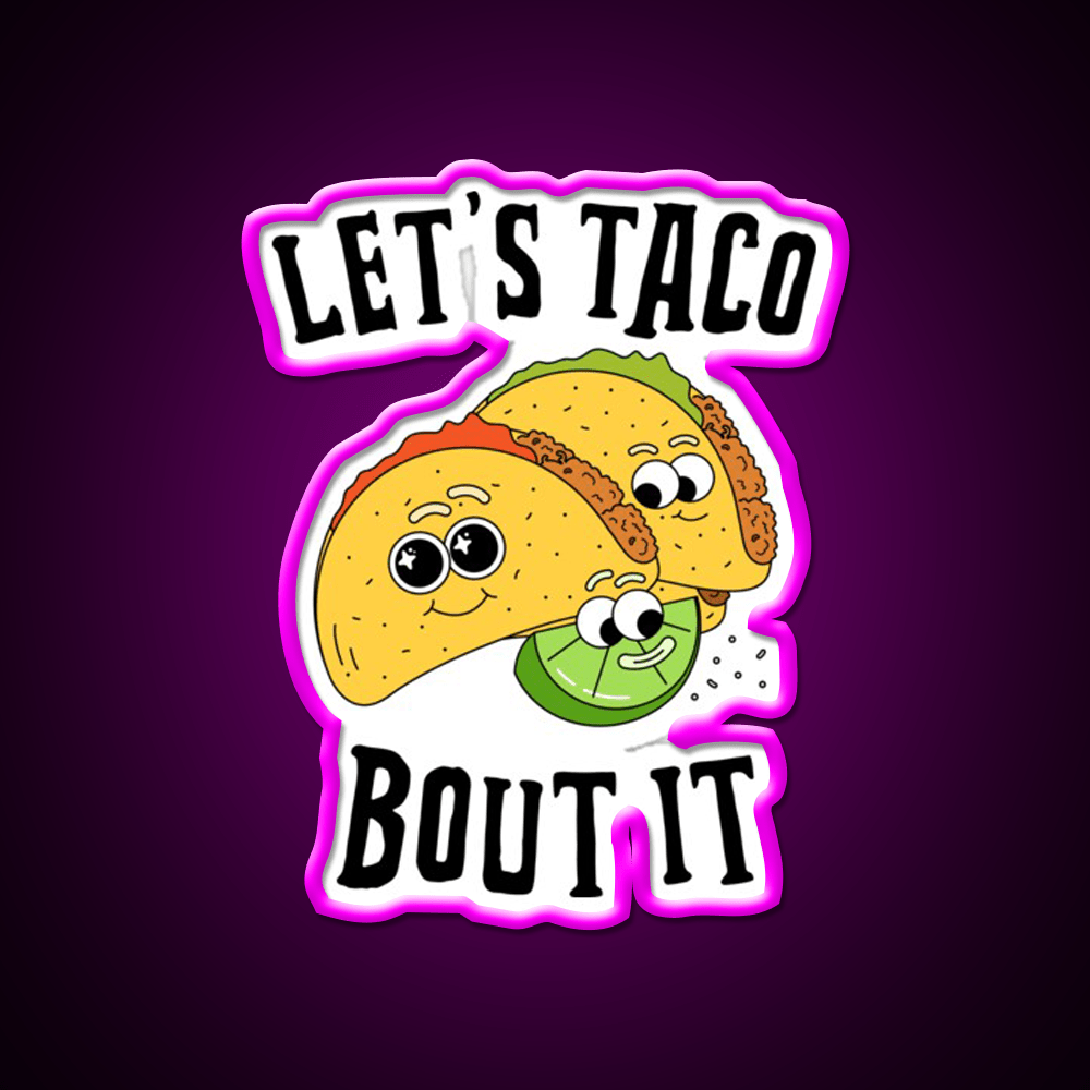 Lets Taco Bout It Taco Led Neon Sign For Mexican Party Rgb Color - Shineneon