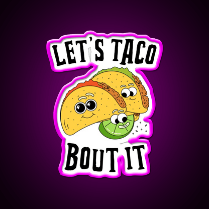 Lets Taco Bout It Taco Led Neon Sign For Mexican Party Rgb Color - Shineneon