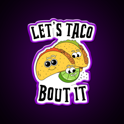 Lets Taco Bout It Taco Led Neon Sign For Mexican Party Rgb Color - Shineneon