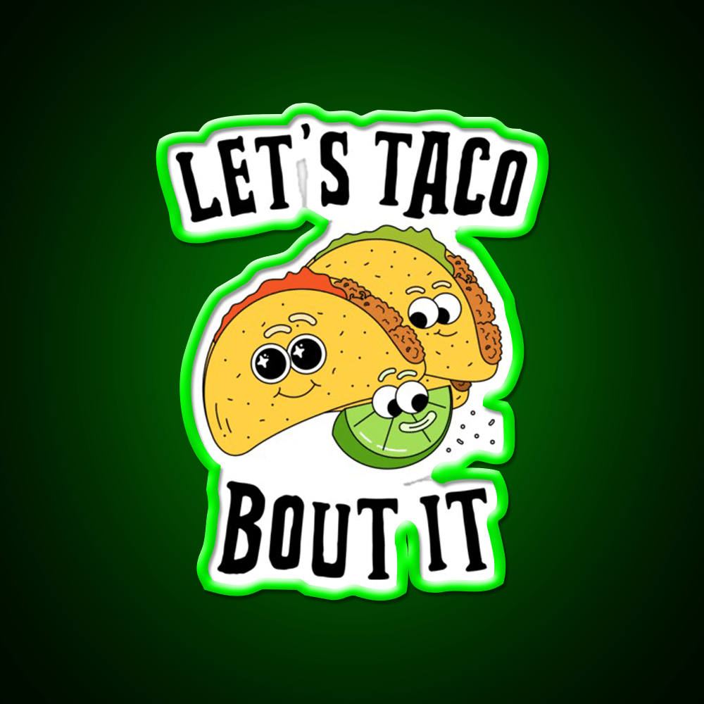 Lets Taco Bout It Taco Led Neon Sign For Mexican Party Rgb Color - Shineneon