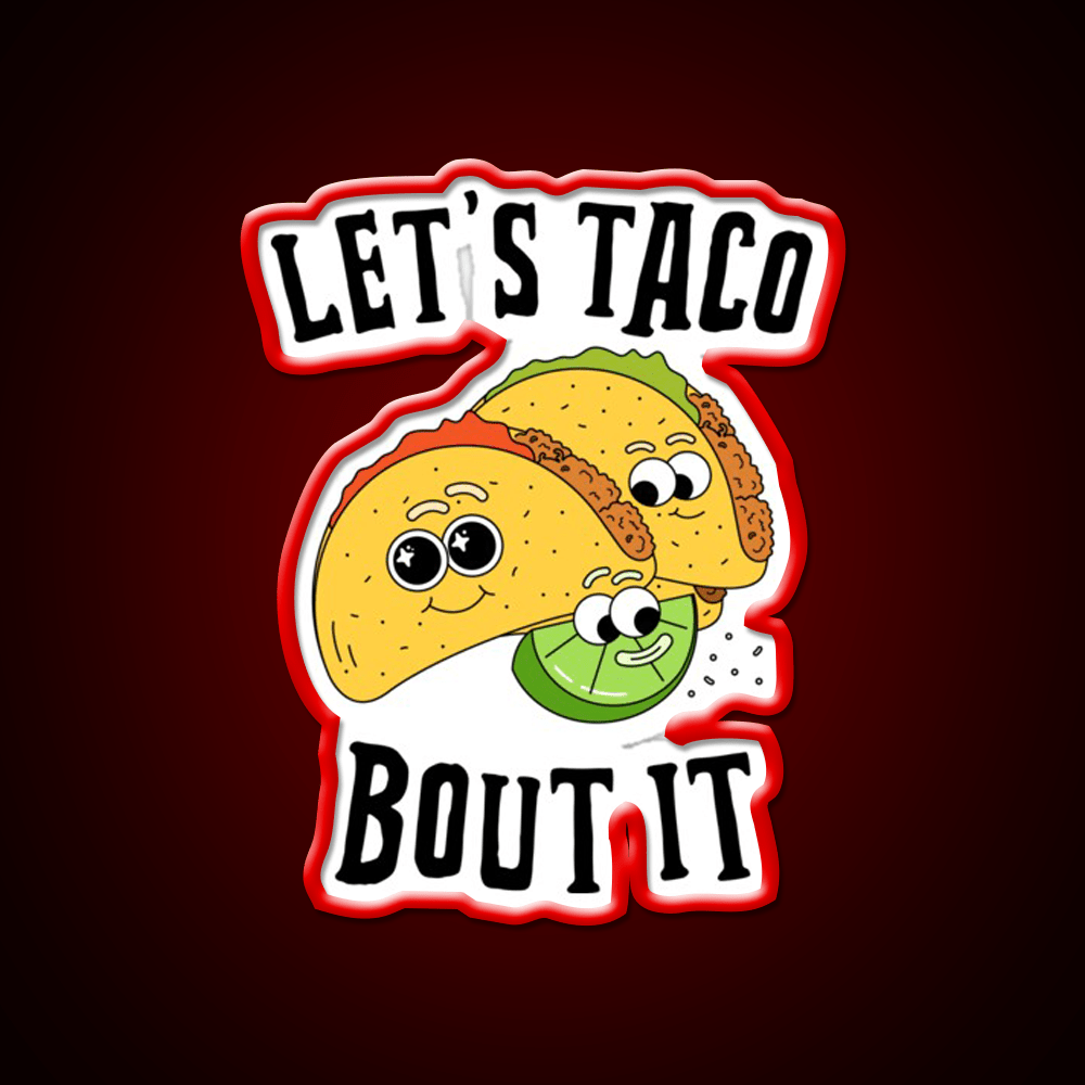 Lets Taco Bout It Taco Led Neon Sign For Mexican Party Rgb Color - Shineneon