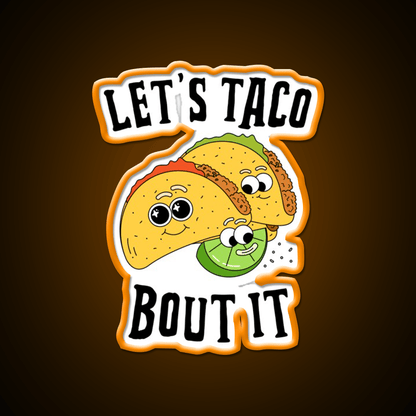 Lets Taco Bout It Taco Led Neon Sign For Mexican Party Rgb Color - Shineneon