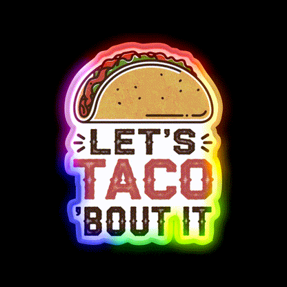 Lets Taco Bout It Taco Led Neon Sign For Taco Night Rgb Color - LED neon sign close-up detail