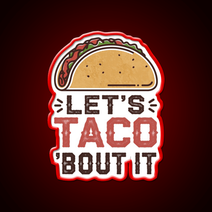Lets Taco Bout It Taco Led Neon Sign For Taco Night Rgb Color - Shineneon