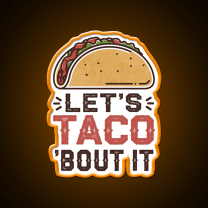 Lets Taco Bout It Taco Led Neon Sign For Taco Night Rgb Color - Shineneon