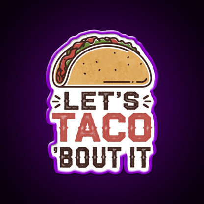 Lets Taco Bout It Taco Led Neon Sign For Taco Night Rgb Color - Shineneon