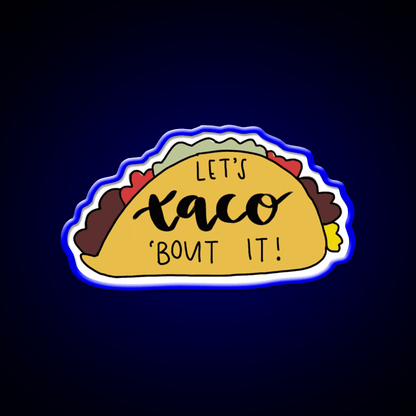 Lets Taco Bout It Taco Led Neon Sign Kitchen Sign Food Neon Sign Rgb Color - Shineneon