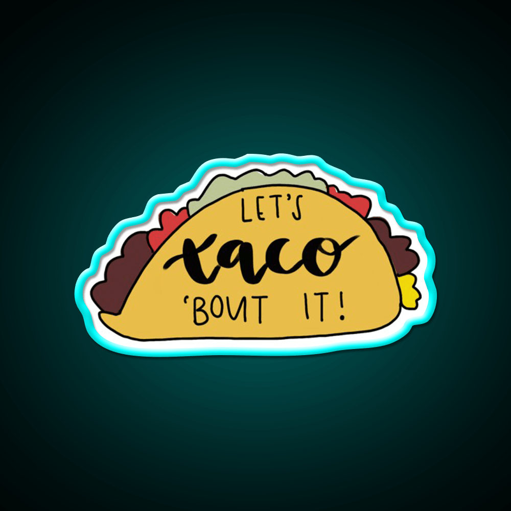 Lets Taco Bout It Taco Led Neon Sign Kitchen Sign Food Neon Sign Rgb Color - Shineneon