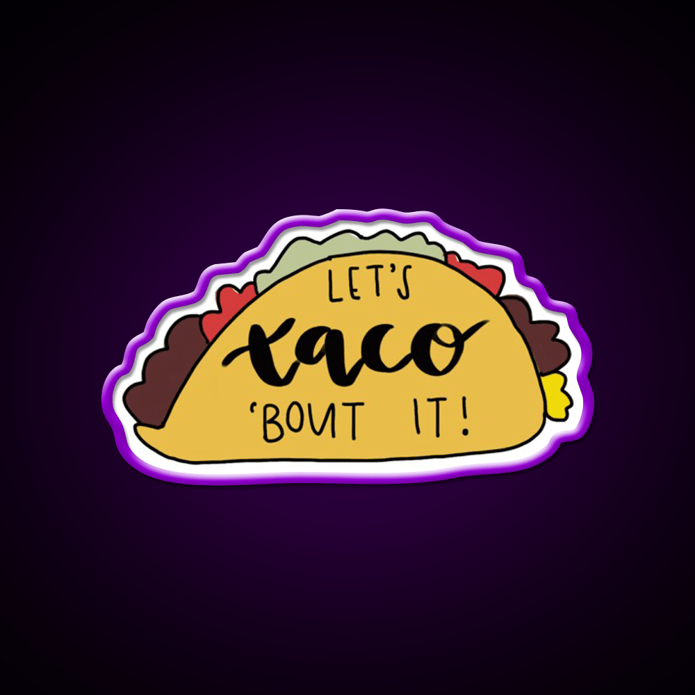 Lets Taco Bout It Taco Led Neon Sign Kitchen Sign Food Neon Sign Rgb Color - Shineneon