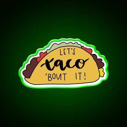 Lets Taco Bout It Taco Led Neon Sign Kitchen Sign Food Neon Sign Rgb Color - Shineneon