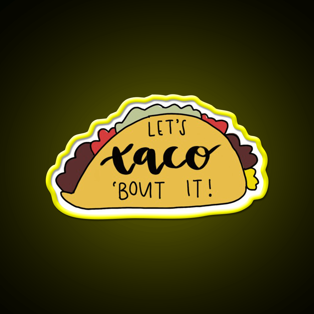 Lets Taco Bout It Taco Led Neon Sign Kitchen Sign Food Neon Sign Rgb Color - Shineneon