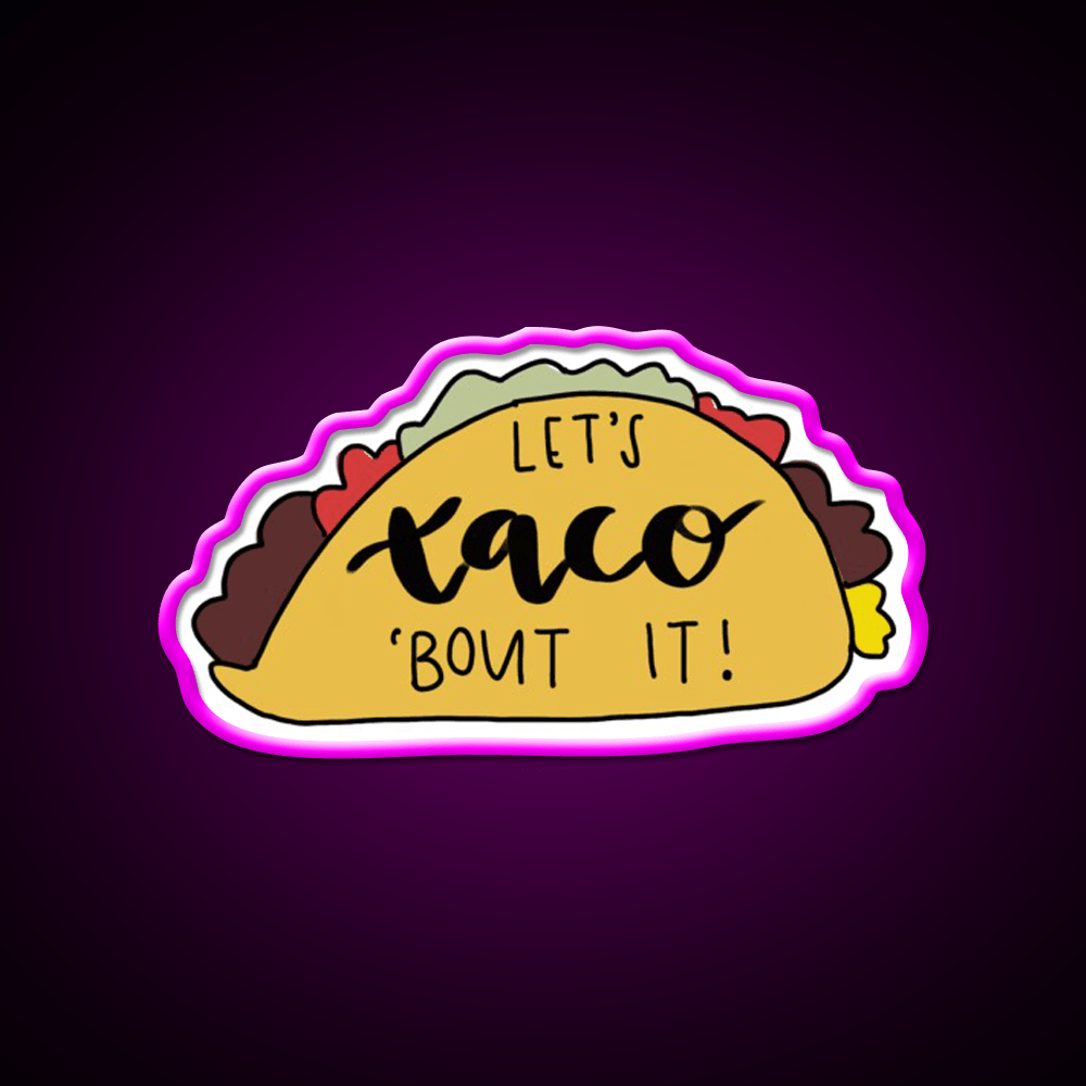 Lets Taco Bout It Taco Led Neon Sign Kitchen Sign Food Neon Sign Rgb Color - Shineneon