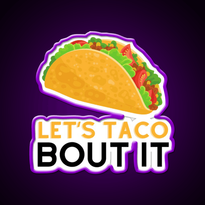 Lets Taco Bout It Taco Led Neon Sign Kitchen Sign For Home Bar Rgb Color - Shineneon