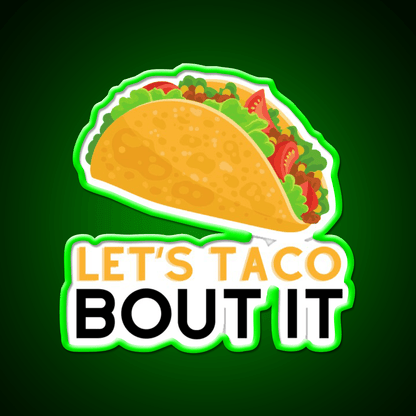 Lets Taco Bout It Taco Led Neon Sign Kitchen Sign For Home Bar Rgb Color - Shineneon