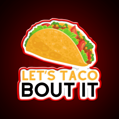 Lets Taco Bout It Taco Led Neon Sign Kitchen Sign For Home Bar Rgb Color - Shineneon