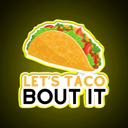 Lets Taco Bout It Taco Led Neon Sign Kitchen Sign For Home Bar Rgb Color - Custom LED neon sign front view