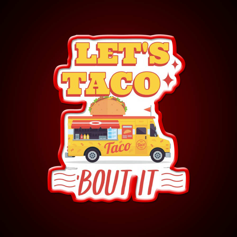 Lets Taco Bout It Taco Led Neon Sign Kitchen Sign For Man Cave Rgb Color - Shineneon