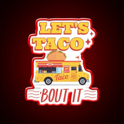 Lets Taco Bout It Taco Led Neon Sign Kitchen Sign For Man Cave Rgb Color - Shineneon