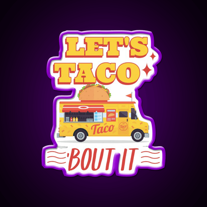 Lets Taco Bout It Taco Led Neon Sign Kitchen Sign For Man Cave Rgb Color - Shineneon