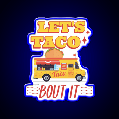 Lets Taco Bout It Taco Led Neon Sign Kitchen Sign For Man Cave Rgb Color - Shineneon