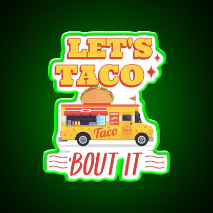 Lets Taco Bout It Taco Led Neon Sign Kitchen Sign For Man Cave Rgb Color - Shineneon